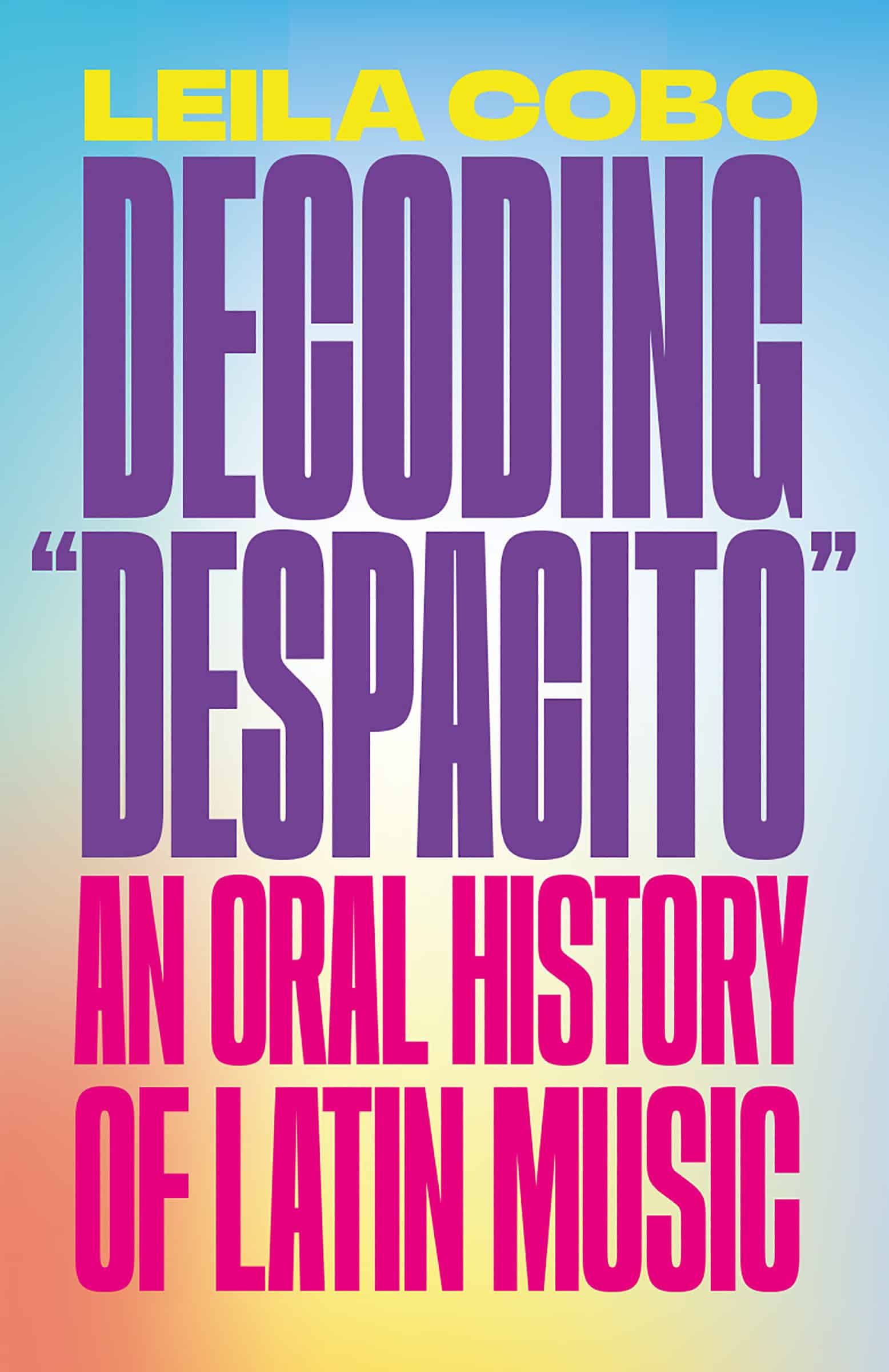 9780593081334 Decoding "Despacito": An Oral History of Latin Music