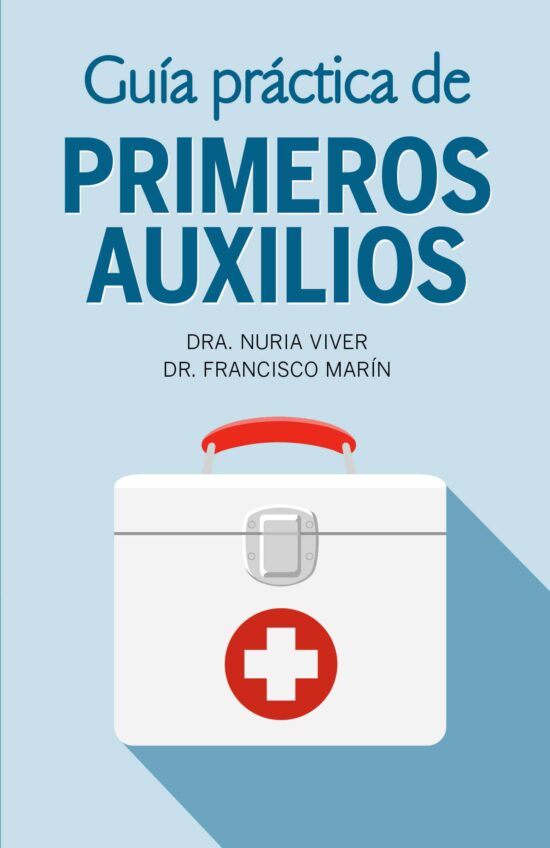 Guía práctica de primeros auxilios / Practical First Aid Guide
