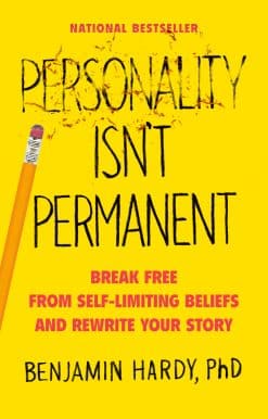 Personality Isn't Permanent: Break Free from Self-Limiting Beliefs and Rewrite Your Story