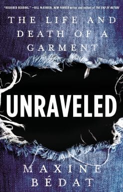 Unraveled: The Life and Death of a Garment