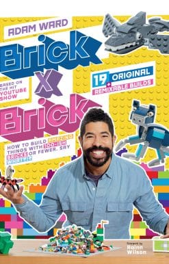 Brick x Brick: How to Build Amazing Things with 100-ish Bricks or Fewer