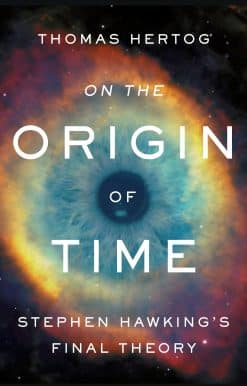 On the Origin of Time: Stephen Hawking's Final Theory