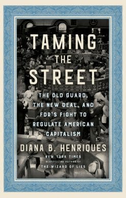 Taming the Street: The Old Guard, the New Deal, and FDR's Fight to Regulate American Capitalism