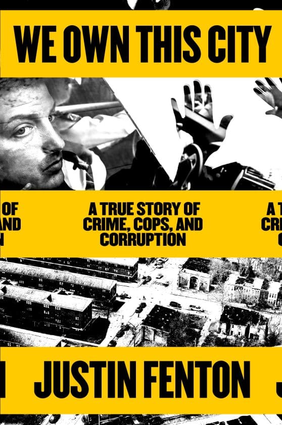 A True Story of Crime, Cops, and Corruption: We Own This City