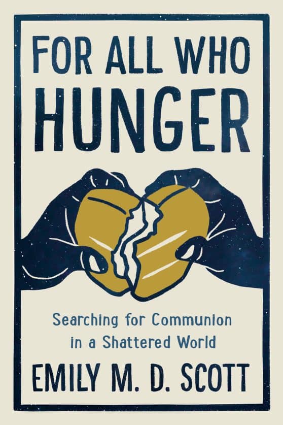 Searching for Communion in a Shattered World: For All Who Hunger
