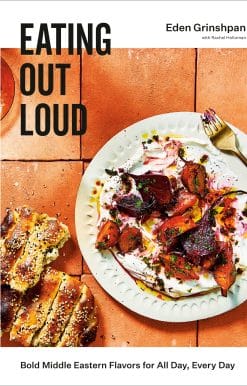 Eating Out Loud: Bold Middle Eastern Flavors for All Day, Every Day: A Cookbook