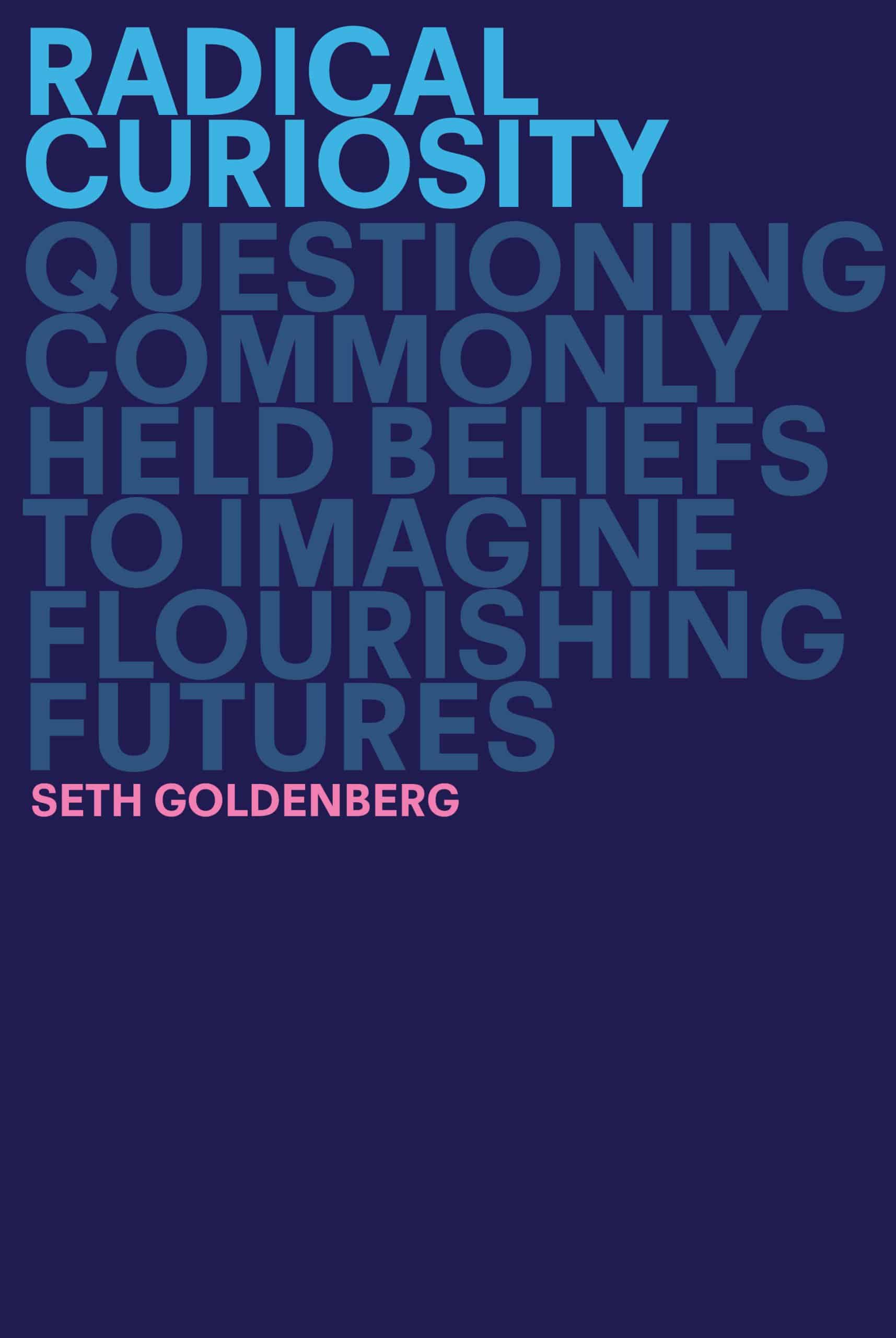 9780593138175 Radical Curiosity: Questioning Commonly Held Beliefs to Imagine Flourishing Futures