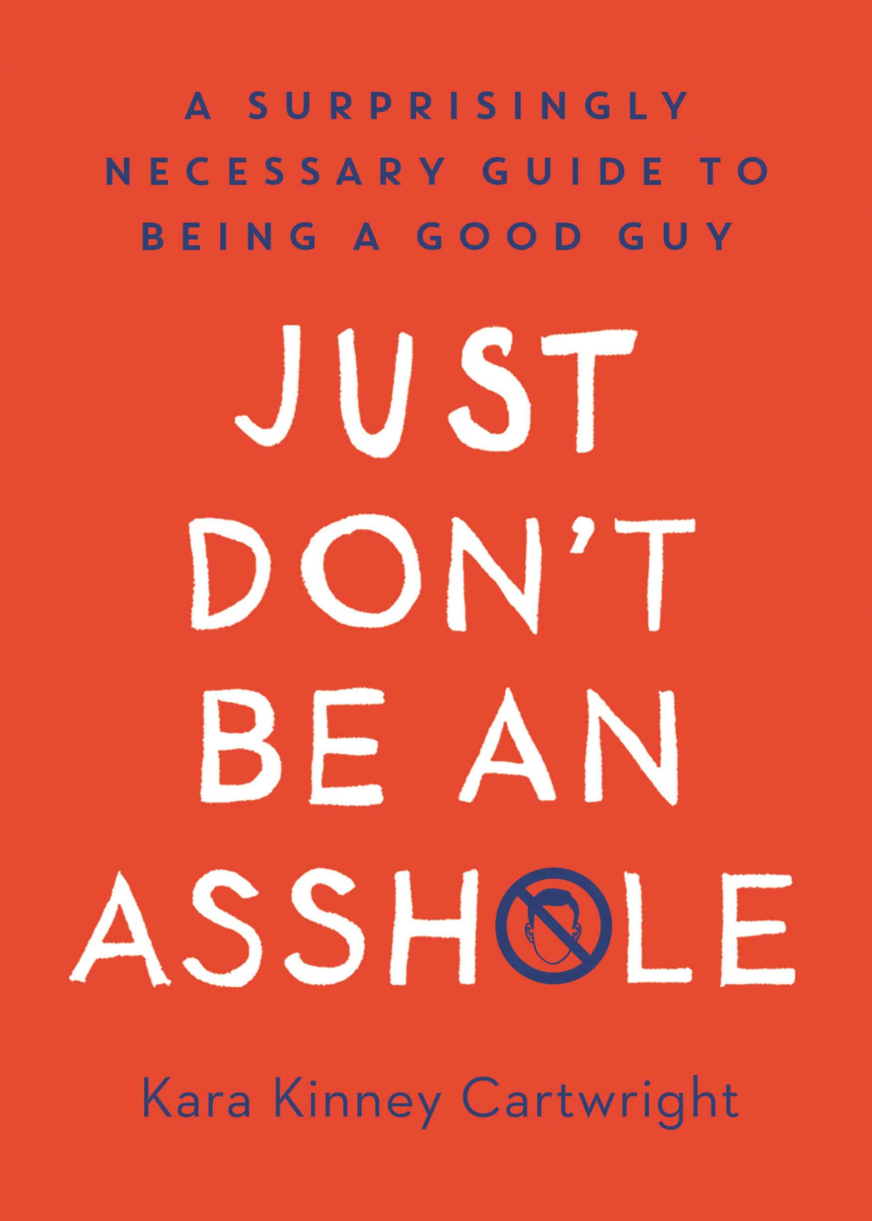9780593138472 A Surprisingly Necessary Guide to Being a Good Guy: A Parenting Book: Just Don't Be an Asshole