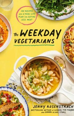 The Weekday Vegetarians: 100 Recipes and a Real-Life Plan for Eating Less Meat: A Cookbook