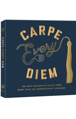 Carpe Every Diem: The Best Graduation Advice from More Than 100 Commencement Speeches : A Graduation Book