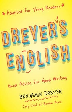 Dreyer's English (Adapted for Young Readers): Good Advice for Good Writing