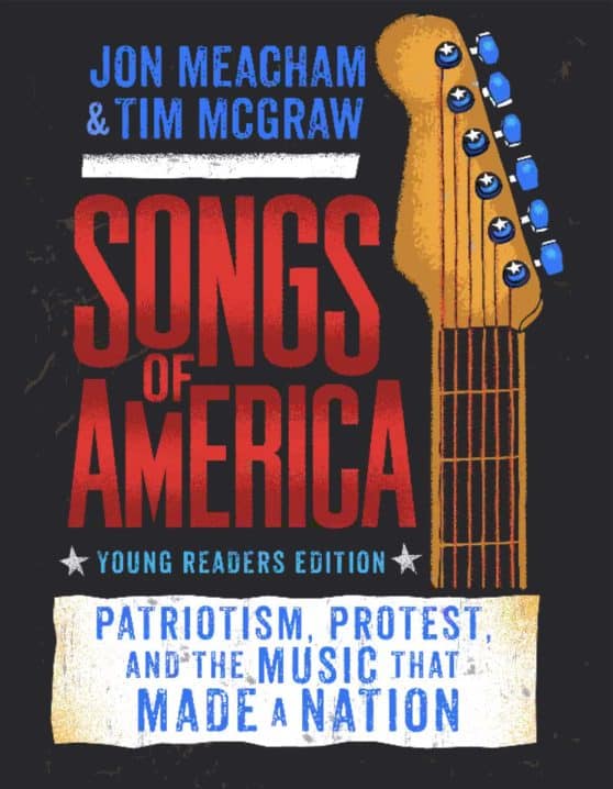 Patriotism, Protest, and the Music That Made a Nation: Songs of America: Young Reader's Edition