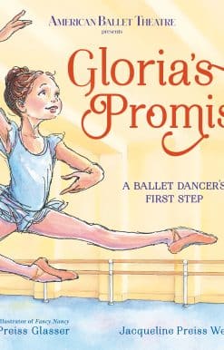 Gloria's Promise (American Ballet Theatre): A Ballet Dancer's First Step