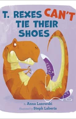 T. Rexes Can't Tie Their Shoes