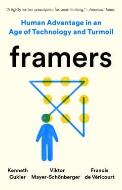 Framers: Human Advantage in an Age of Technology and Turmoil