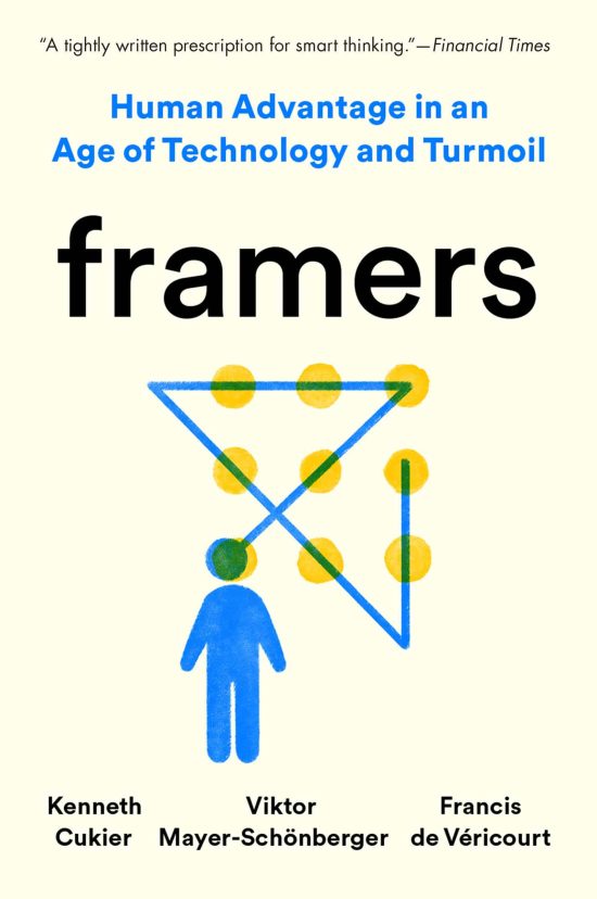 Framers: Human Advantage in an Age of Technology and Turmoil