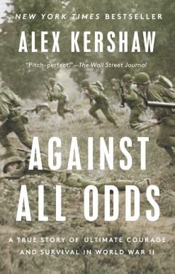 Against All Odds: A True Story of Ultimate Courage and Survival in World War II