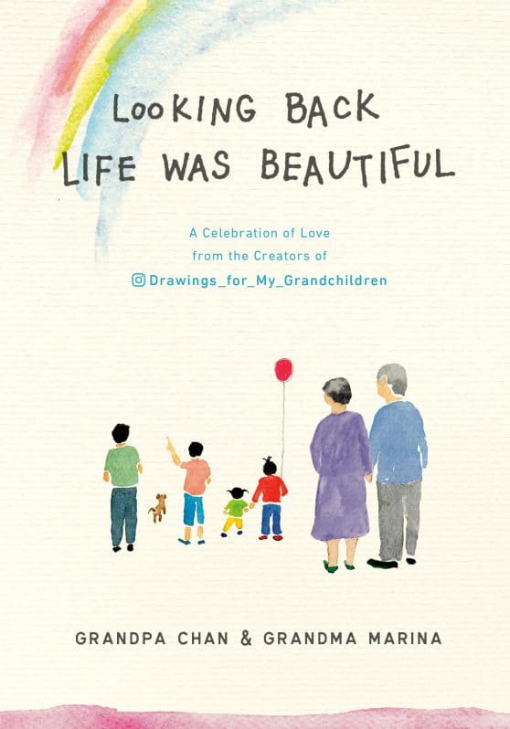 Looking Back Life was Beautiful: A Celebration of Love from the Creators of Drawings For My Grandchildren