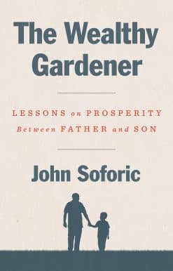 The Wealthy Gardener: Lessons on Prosperity Between Father and Son