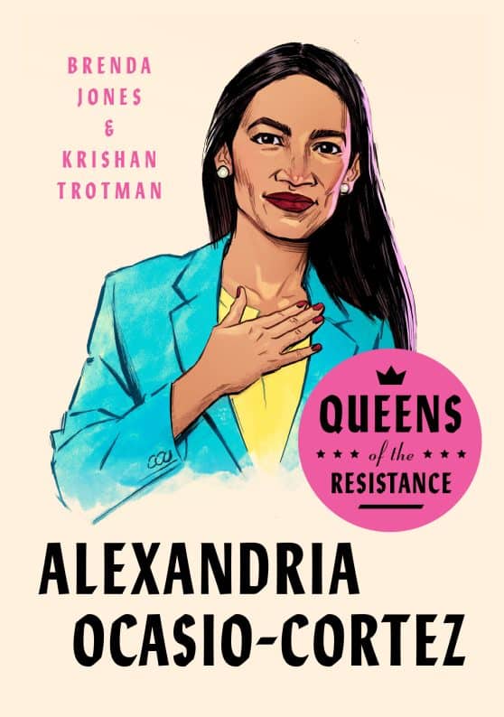 A Biography: Queens of the Resistance: Alexandria Ocasio-Cortez