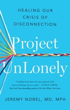 Project UnLonely: Healing Our Crisis of Disconnection