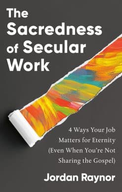 The Sacredness of Secular Work: 4 Ways Your Job Matters for Eternity (Even When You're Not Sharing the Gospel)