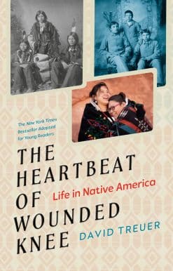 The Heartbeat of Wounded Knee (Young Readers Adaptation): Life in Native America