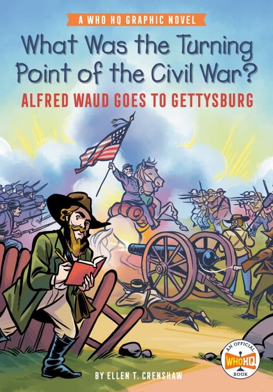 A Who HQ Graphic Novel: What Was the Turning Point of the Civil War?: Alfred Waud Goes to Gettysburg