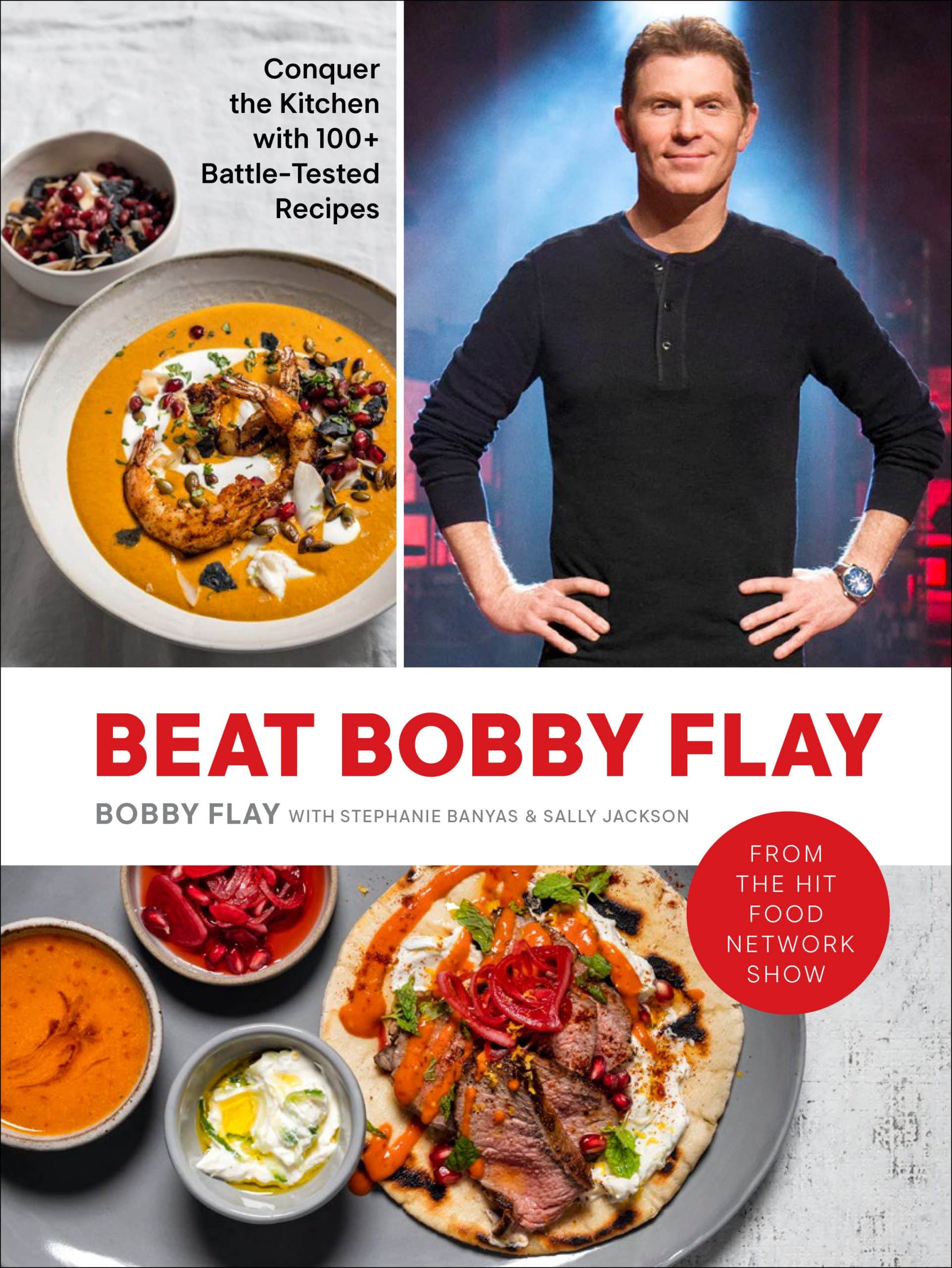 9780593232385 Beat Bobby Flay: Conquer the Kitchen with 100+ Battle-Tested Recipes: A Cookbook