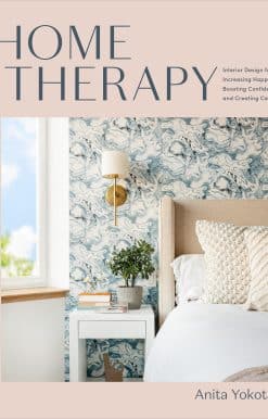 Home Therapy: Interior Design for Increasing Happiness, Boosting Confidence, and Creating Calm: An Interior Design Book