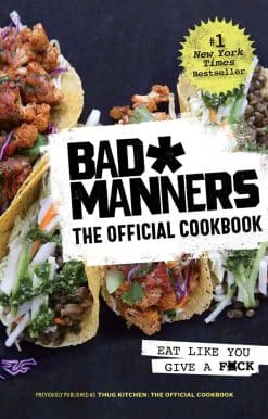 Bad Manners: The Official Cookbook: Eat Like You Give a F*ck: A Vegan Cookbook