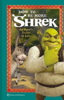 How to Be More Shrek: An Ogre's Guide to Life
