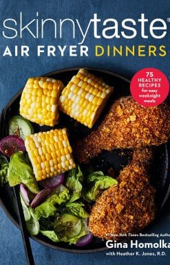 Skinnytaste Air Fryer Dinners: 75 Healthy Recipes for Easy Weeknight Meals: A Cookbook