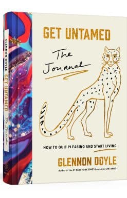 Get Untamed: The Journal (How to Quit Pleasing and Start Living)