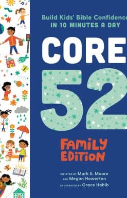 Core 52 Family Edition: Build Kids' Bible Confidence in 10 Minutes a Day: A Daily Devotional