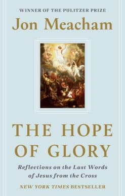 Reflections on the Last Words of Jesus from the Cross: The Hope of Glory