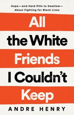 All the White Friends I Couldn't Keep: Hope--and Hard Pills to Swallow--About Fighting for Black Lives