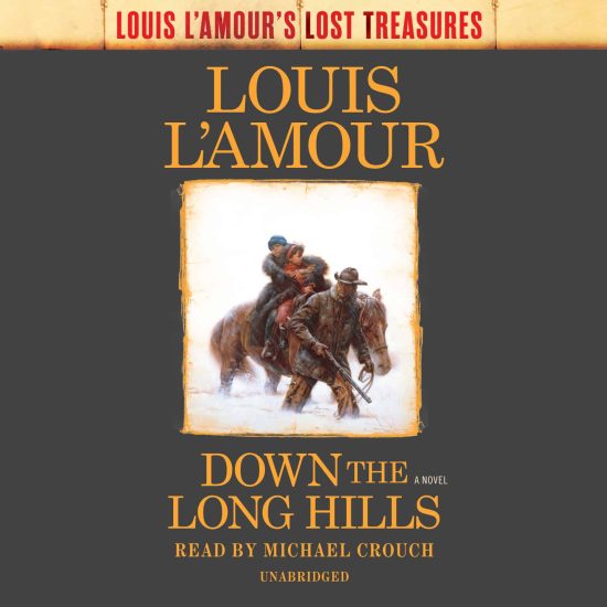 Down the Long Hills (Louis L'Amour's Lost Treasures): A Novel