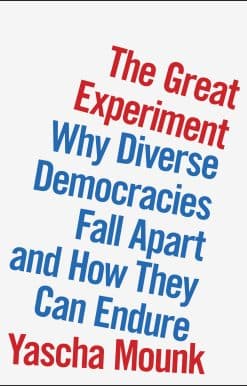 Why Diverse Democracies Fall Apart and How They Can Endure: The Great Experiment