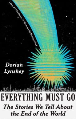 The Stories We Tell About the End of the World: Everything Must Go