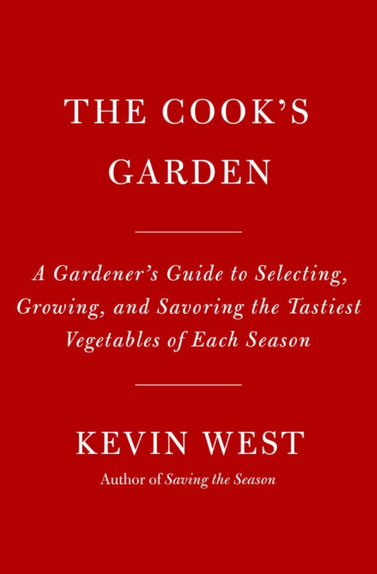 A Gardener's Guide to Selecting, Growing, and Savoring the Tastiest Vegetables of Each Season: The Cook's Garden
