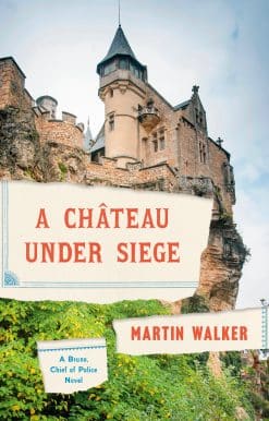 A Chateau Under Siege: A Bruno, Chief of Police Novel