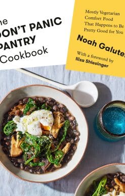 Mostly Vegetarian Comfort Food That Happens to Be Pretty Good for You: The Don't Panic Pantry Cookbook