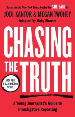Chasing the Truth: A Young Journalist's Guide to Investigative Reporting: She Said Young Readers Edition