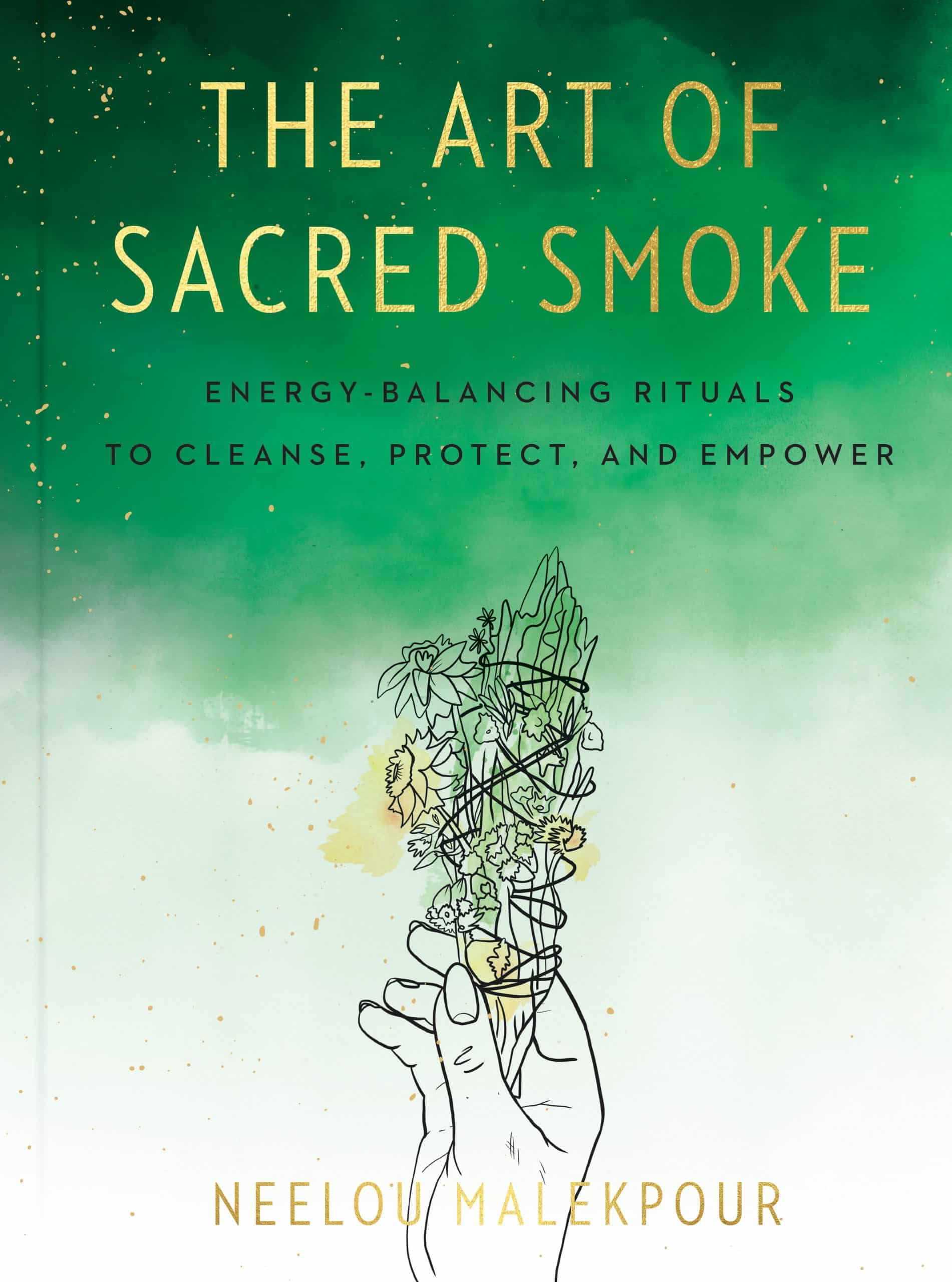 9780593329450 The Art of Sacred Smoke: Energy-Balancing Rituals to Cleanse, Protect, and Empower