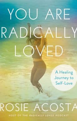 A Healing Journey to Self-Love: You Are Radically Loved