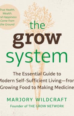 The Grow System: True Health, Wealth, and Happiness Come from the Ground