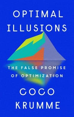 The False Promise of Optimization: Optimal Illusions