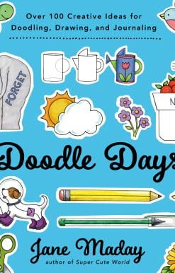 Doodle Days: Over 100 Creative Ideas for Doodling, Drawing, and Journaling