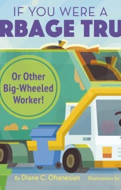 If You Were a Garbage Truck or Other Big-Wheeled Worker!